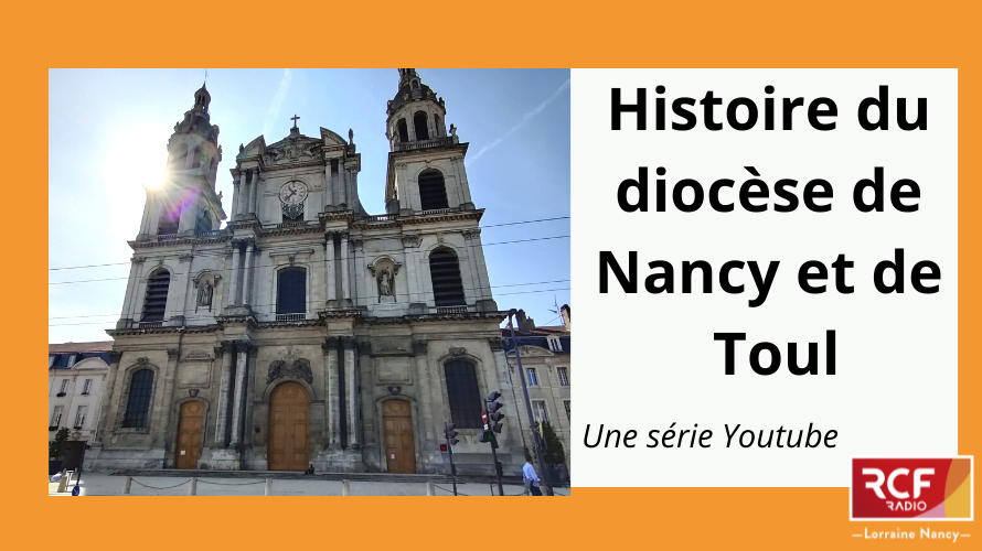Le Père Jacques Bombardier raconte l'histoire du diocèse de Nancy et de Toul.