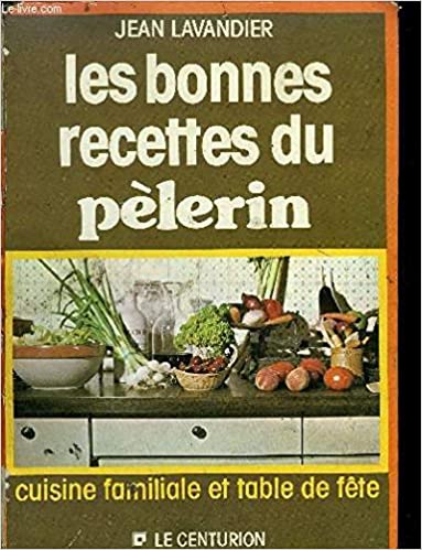 Les Bonnes recettes du "Pèlerin": Cuisine familiale et table de fête Relié – 1 novembre 1978