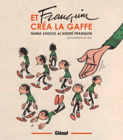 Et Franquin créa la gaffe (Sadoul, Franquin - Glénat)