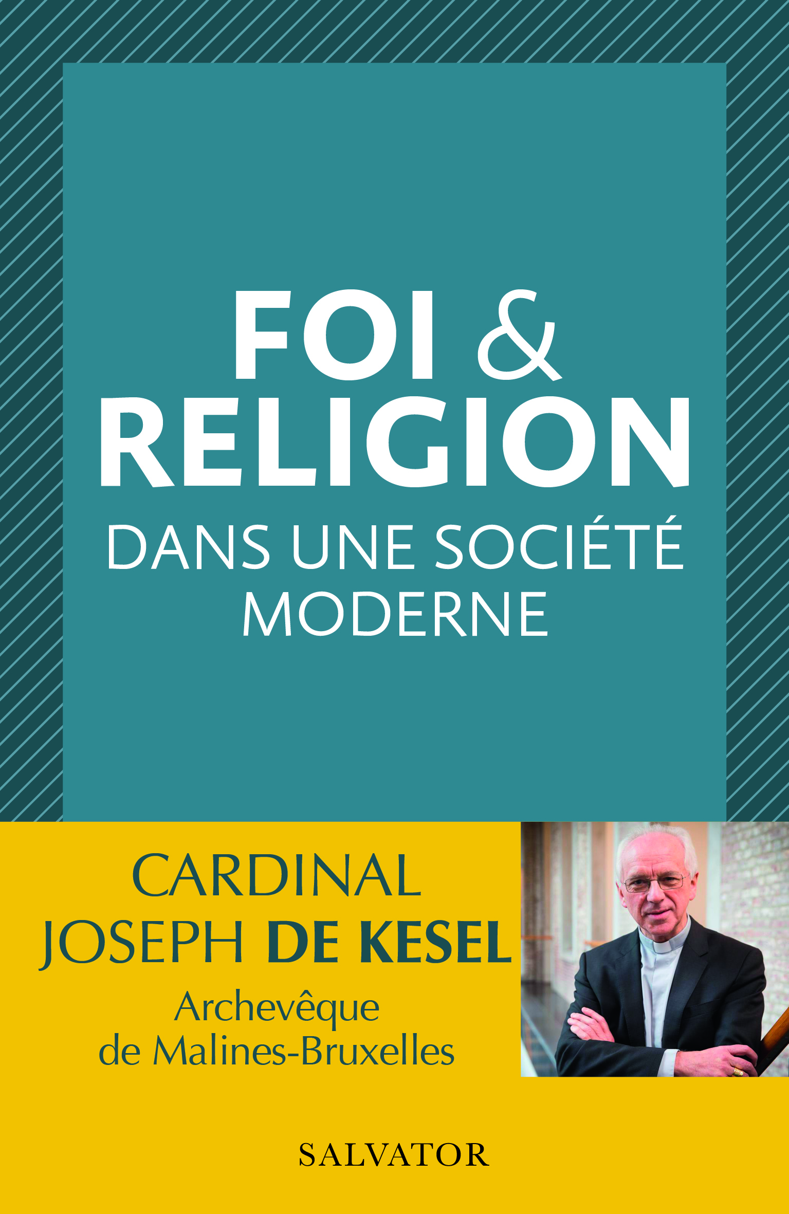  FOI & RELIGION DANS UNE SOCIÉTÉ MODERNE par Joseph de Kesel éditions Salvator