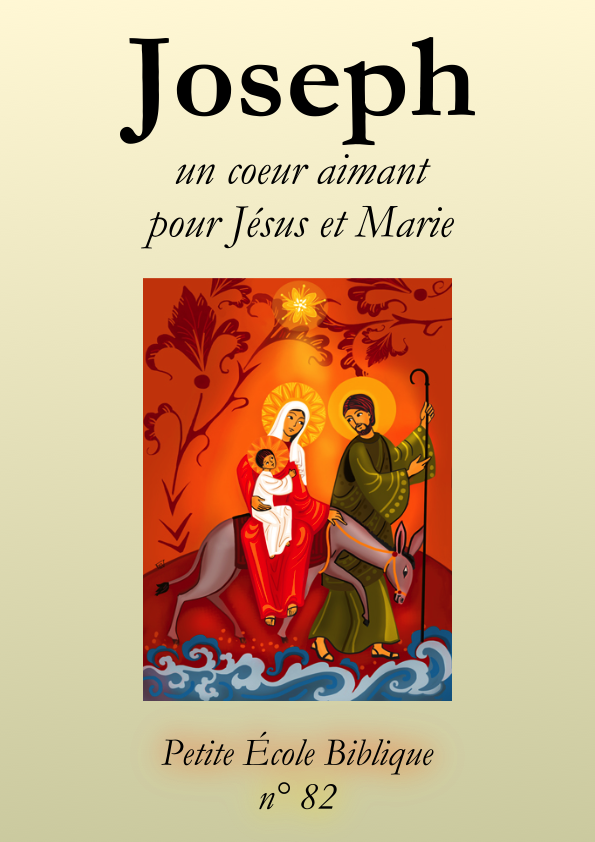Joseph, un cœur aimant pour Jésus et Marie © Petite École Biblique n°82
