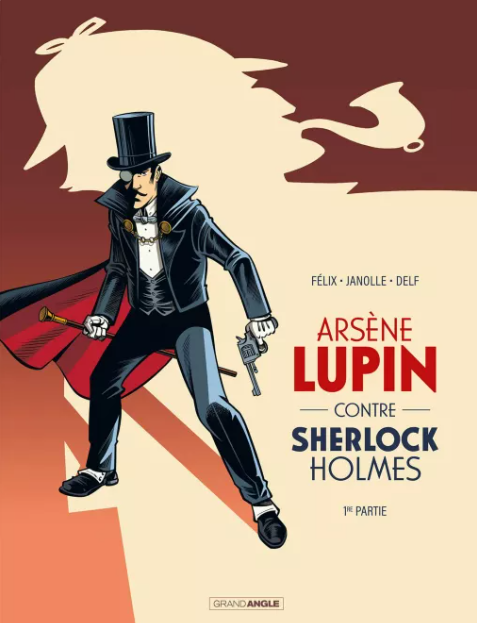 Arsène Lupin contre Sherlock Holmes (Félix, Janolle - Grand Angle)