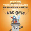 Tous les emballages en plastiques et métal dans le bac gris.