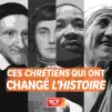 Ces chrétiens qui ont changé l'histoire ©RCF