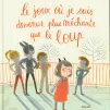 " Le jour où je suis devenue plus méchante que le loup " de Amélie Javaux et Annick Masson - éditions Mijade