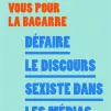 Préparez-vous pour la bagarre, défaire le discours sexiste dans les médias