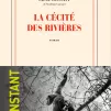 La cécité des rivières, de Paule Constant, paru chez Gallimard.