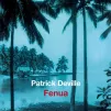 Fenua, de Patrick Deville, aux Éditions du Seuil.