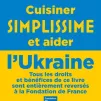 " Cuisiner simplissime et aider l'Ukraine " de Jean-François Mallet - éditions Hachette pratique