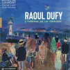 Raoul Dufy l'ivresse de la couleur
