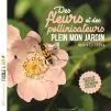 Couverture livre - Des fleurs et des pollinisateurs plein mon jardin