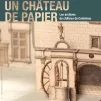 Une exposition à découvrir jusqu'au 2 octobre prochain : "Un château de papier" aux Archives départementales du Cher.