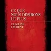 Ce que nous désirons le plus de C. Laurent