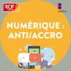 NUMÉRIQUE : ANTI/ACCRO, TROUVER SA VOIE ©RCF