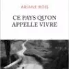 ce pays qu'on appelle vivre de Ariane Bois