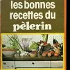Les Bonnes recettes du "Pèlerin": Cuisine familiale et table de fête Relié – 1 novembre 1978