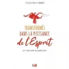 Transformé dans la puissance de l'Esprit