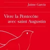 Vivre la Pentecôte avec Saint Augustin