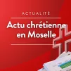 l'actu locale de nos paroisses et mouvements en Moselle