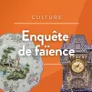 ENQUÊTE DE FAÏENCE