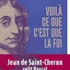 voilà ce qu'est la foi (Blaise Pascal) texte de Jean St Cheron