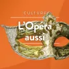 L'Opéra aussi