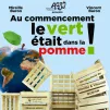 "Au commencement le vert était dans la pomme!"