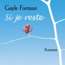 Si je reste- Gayle Forman