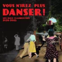Affiche de l’exposition “Vous n’irez plus danser ! Les bals clandestins 1939-1945” du Musée de la Résistance et de la Déportation de l’Isère. 