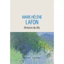 Histoire du Fils - Marie Hélène Lafon