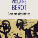 Comme des bêtes, de Violaine Bérot.