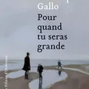 Pour quand tu seras grande, de Véronique Gallo.