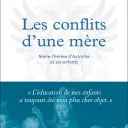 Les conflits d’une mère : Marie-Thérèse d'Autriche et ses enfants, d'Elisabeth Badinter.