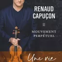 Mouvement perpétuel de Renaud Capuçon.