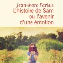 L'histoire de Sam, ou l'avenir d'une émotion, de Jean-Marc Parisis.