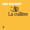 La cuillère, de Dany Hericourt