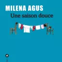 Une saison douce, de Milena Agus.