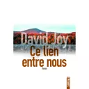 Ce lien entre nous, de David Joy.