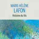 Histoire du fils, de Marie Hélène Lafon.