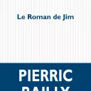 © Couverture du livre "Le roman de Jim" de Pierric Bailly