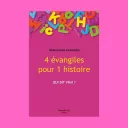 "4 évangiles pour 1 histoire" de Françoise Ladouès ©nouvelle cité