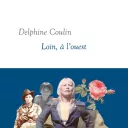 Loin à l'ouest, de Delphine Coulin.