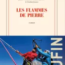 Les Flammes de Pierre, de Jean Christophe Rufin.