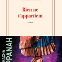 Rien ne t'appartient, de Natacha Appanah.