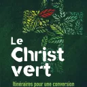Le Christ Vert d'Étienne Grenet © édition Artège Le Sénevé