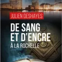 De sang et d'encre à La Rochelle, de Julien Deshayes