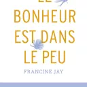 Le bonheur est dans le peu, Francine Jay, Pocket