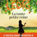 La toute petite reine, d'Agnès Ledig.