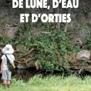 De lune, d'eau, et d'orties - Edition Le Puy Fraud