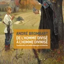 de l'homme divisé à l'homme divinisé de André Brompart